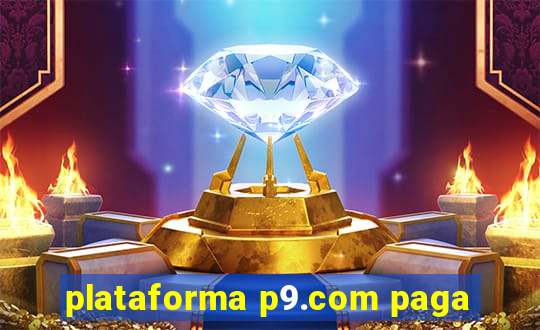 plataforma p9.com paga